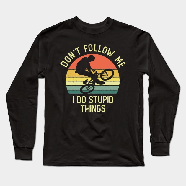 Don't Follow Me I Do Stupid Things BMX Freestyle Vintage Sunset Long Sleeve T-Shirt by DetourShirts